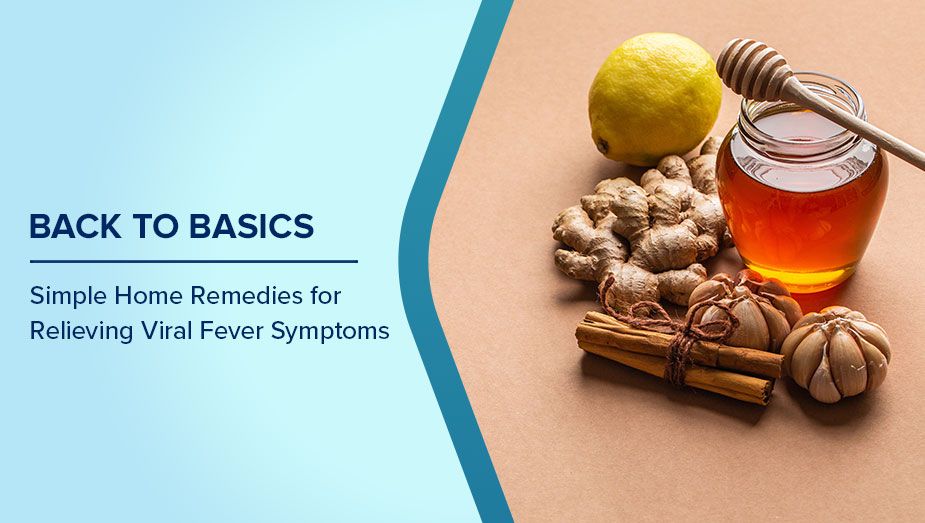 Back to Basics: Simple Home Remedies for Relieving Viral Fever Symptoms